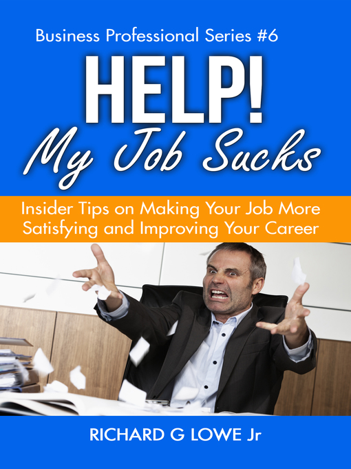 Title details for Help! My Job Sucks by Richard Lowe Jr - Available
